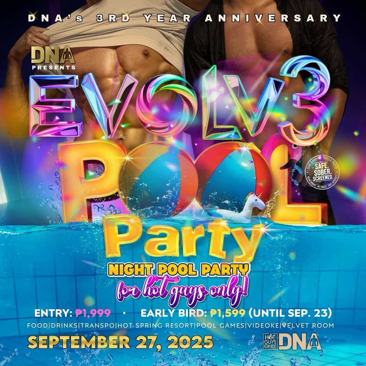 EVOLV3: POOL PARTY | PANSOL | 09.27.2025

IT’S DNA’S 3RD ANNIVERSARY &amp; WE’RE MAKING A SPLASH! 

Hot boys. Hot pool. HOTTER night!! 

🗓️ SEPTEMBER 27, 2025

🎟️ ENTRY: ₱1,999
EARLY BIRD ‘til Sept. 23: ₱1,599🎉

#DNA3rdAnniversary #PoolParty #HotGuysOnly #ManilasHottestPlayground
