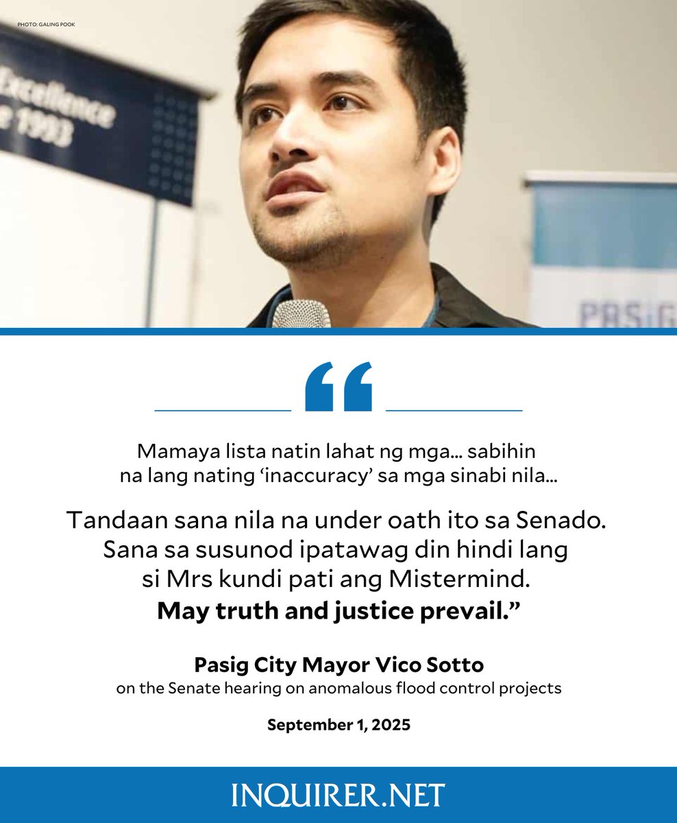 ‘MAY TRUTH AND JUSTICE PREVAIL’

Pasig City Mayor Vico Sotto urges the public to take note of the “inaccuracies” in the recent testimonies at the Senate blue ribbon panel hearing on anomalous flood control projects.

· Watch our live stream here: inqnews.net/8p1LN9