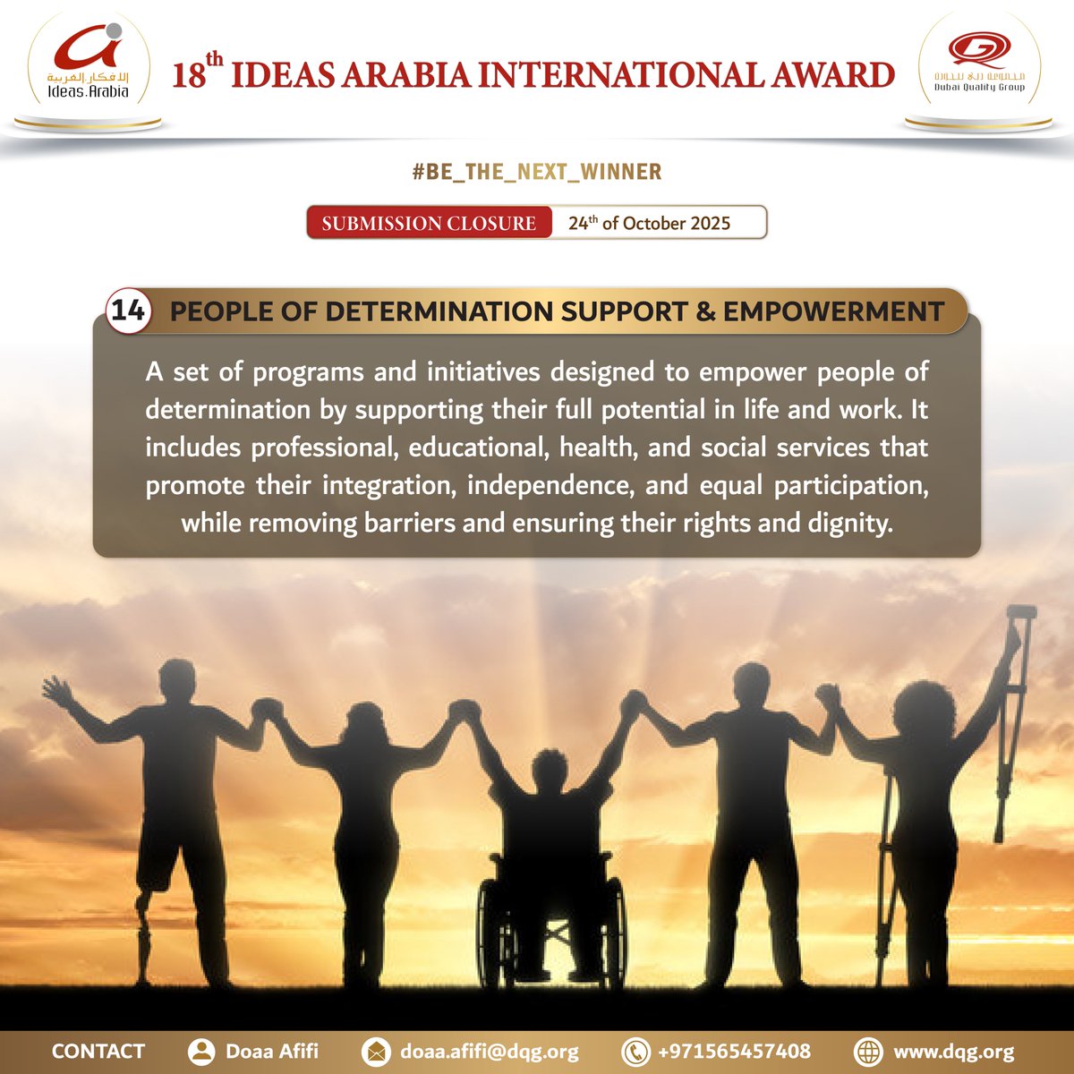DQGonline's tweet photo. The Ideas Arabia International Award honours initiatives that empower people of determination to thrive. Winners will be acknowledged by H.H. Sheikh Ahmed bin Saeed Al Maktoum. Apply today and #Be_the_next_winner.

جائزة أفكار عربية الدولية تكرّم المبادرات التي تمكّن أصحاب الهمم من الازدهار، وتكريم الفائزين من قبل سمو الشيخ أحمد بن سعيد آل مكتوم، شارك اليوم و #كن_الفائز_التالي.

To learn more and register, click here: https://t.co/7WjsYLEBrv 
Contact: Doaa Afifi – +971 56 545 7408 or email doaa.afifi@dqg.org

#dubaiqualitygroup #IdeasArabia #Dubai #UAE #ideas #awards #GCC