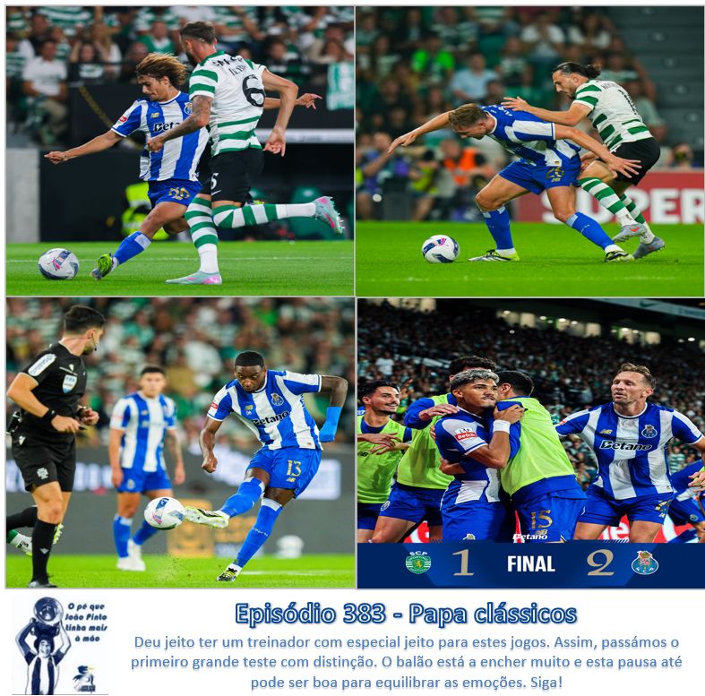 Episódio 383 - Papa clássicos

Deu jeito ter um treinador com especial jeito para estes jogos. Assim, passámos o primeiro grande teste com distinção. O balão está a encher muito e esta pausa até pode ser boa para equilibrar as emoções. Siga!

Disponível nas plataforma habituais!