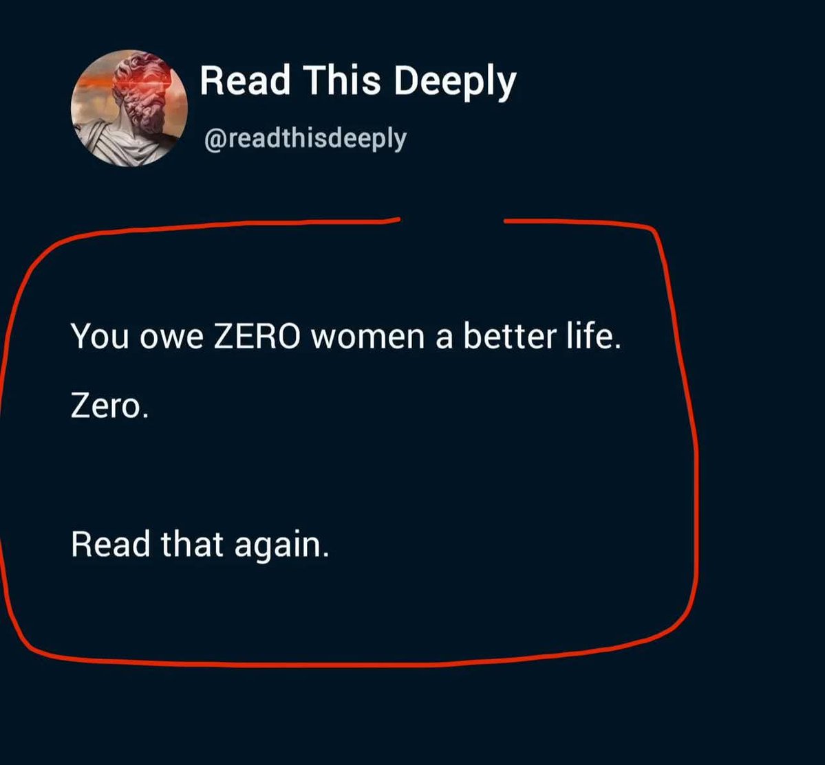 "Tu no le debes a una sola mujer una mejor vida.

A ninguna, Cero

Leé nuevamente"