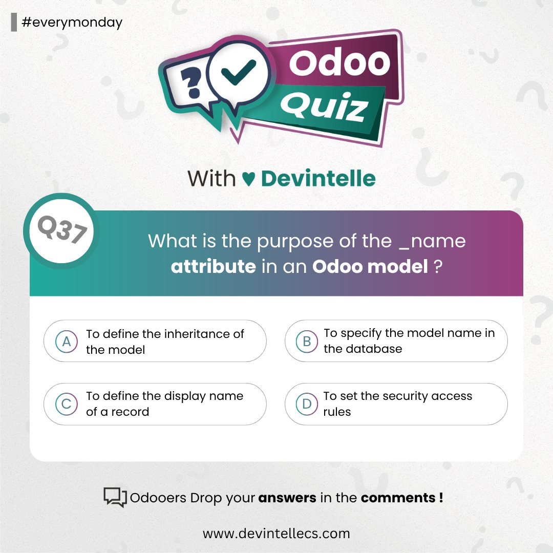 devintelle's tweet image. What is the purpose of the _name attribute in an Odoo model ? 

A) To define the inheritance of the model
B) To specify the model name in the database
C) To define the display name of a record
D) To set the security access rules

#OdooQuiz #ERP #OdooDevelopers #BusinessSolutions