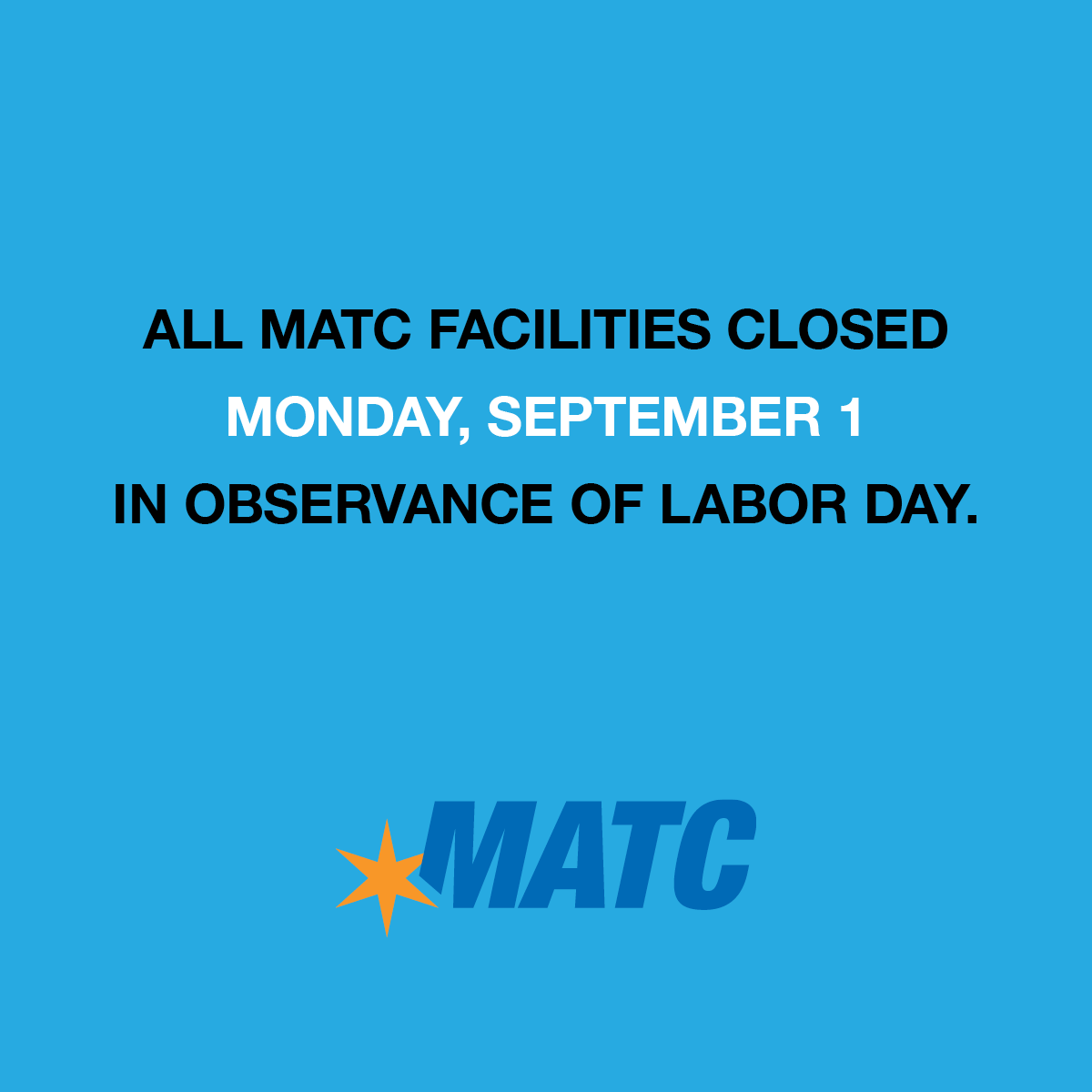 All MATC facilities will be closed Monday, September 1 in observance for Labor Day. We will reopen on Tuesday, September 2.