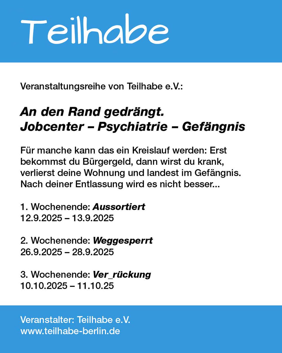 Veranstaltungsreihe von Teilhabe e.V.:

An den Rand gedrängt. Jobcenter – Psychiatrie – Gefängnis 

Erst bekommst du Bürgergeld, dann wirst du krank, verlierst deine Wohnung und landest im Gefängnis. Nach deiner Entlassung wird es nicht besser...

teilhabe-berlin.de