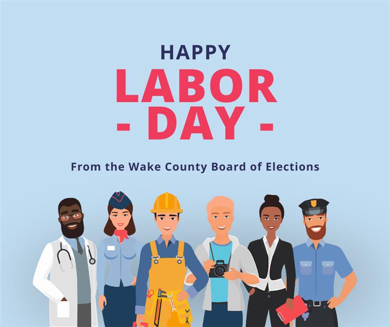 The Wake County Board of Elections is closed today, Sept 1st, in observance of Labor Day. Normal business hours will resume Tuesday, Sept 2nd.