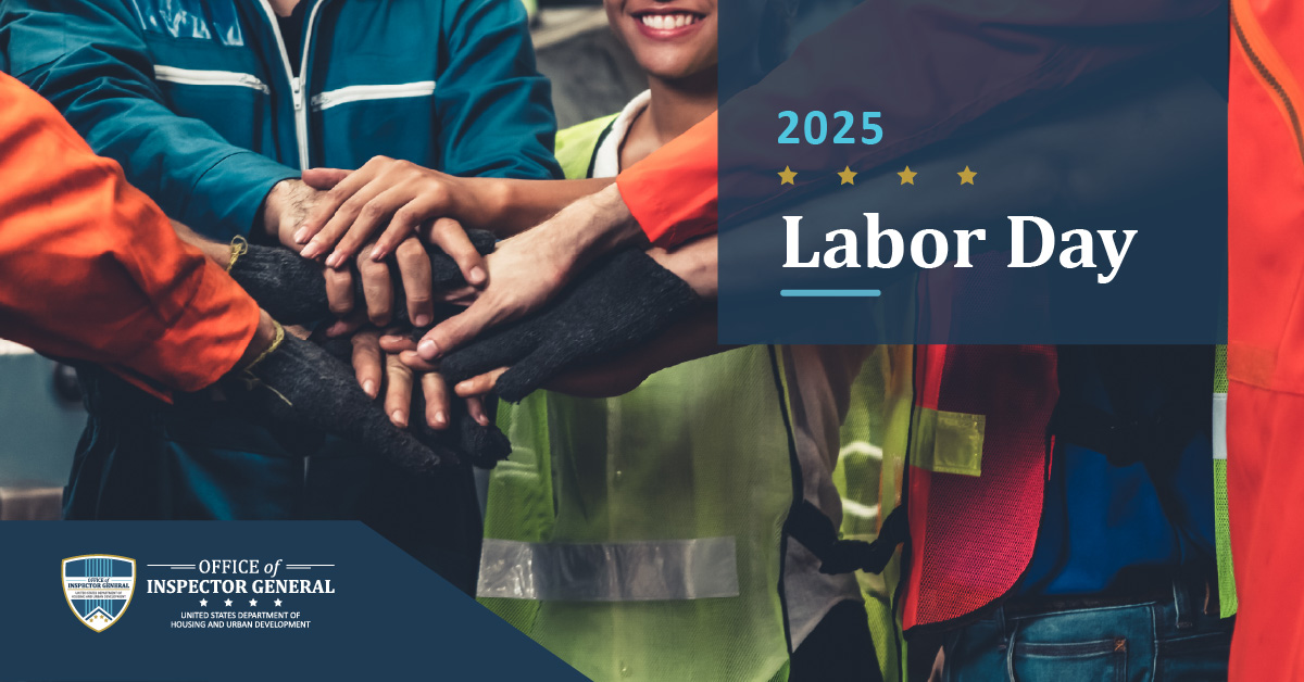 Each year as a nation we celebrate Labor Day to commemorate our entire workforce and acknowledge their accomplishments. On behalf of all the men and women of the HUD Office of Inspector General we wish all a safe and happy #LaborDay2025