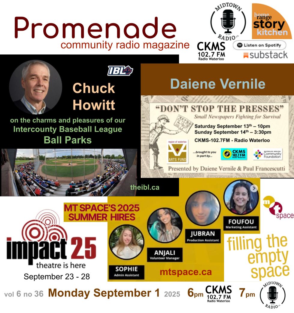 Our radio magazine for this week. Promenade is heard every Monday
-- at 6pm over the air via CKMS 102.7, and
-- at 7 pm as part of the Midtown Radio program lineup.
Links for streaming on demand anytime:
Substack  bit.ly/4p2IDhF
Spotify + bit.ly/3HZuQb2