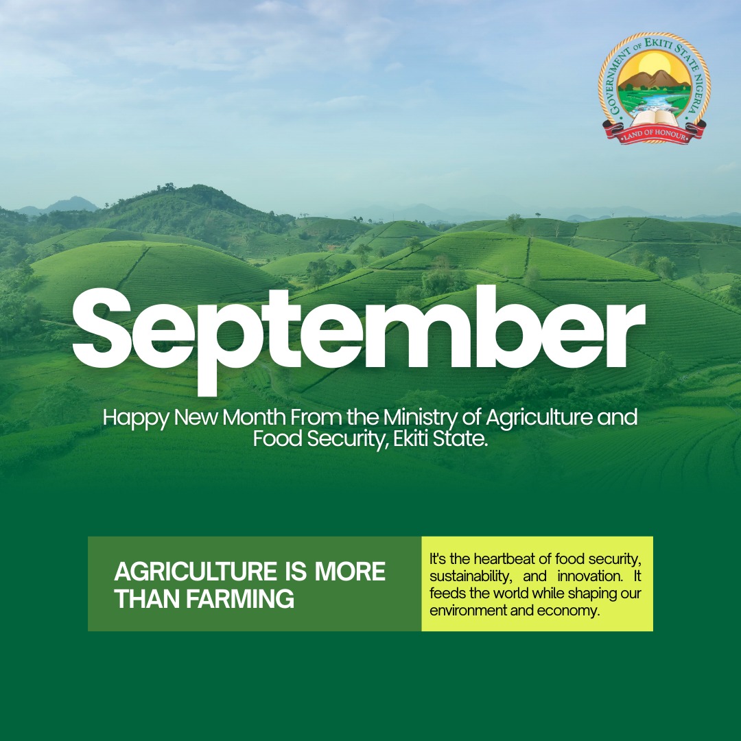 Happy New Month. Welcome to September At the Ministry of Agriculture and  Food Security, Ekiti State, we believe agriculture is more than farming,  it's the heartbeat of food security, sustainability, and innovation., image size:1080x1080