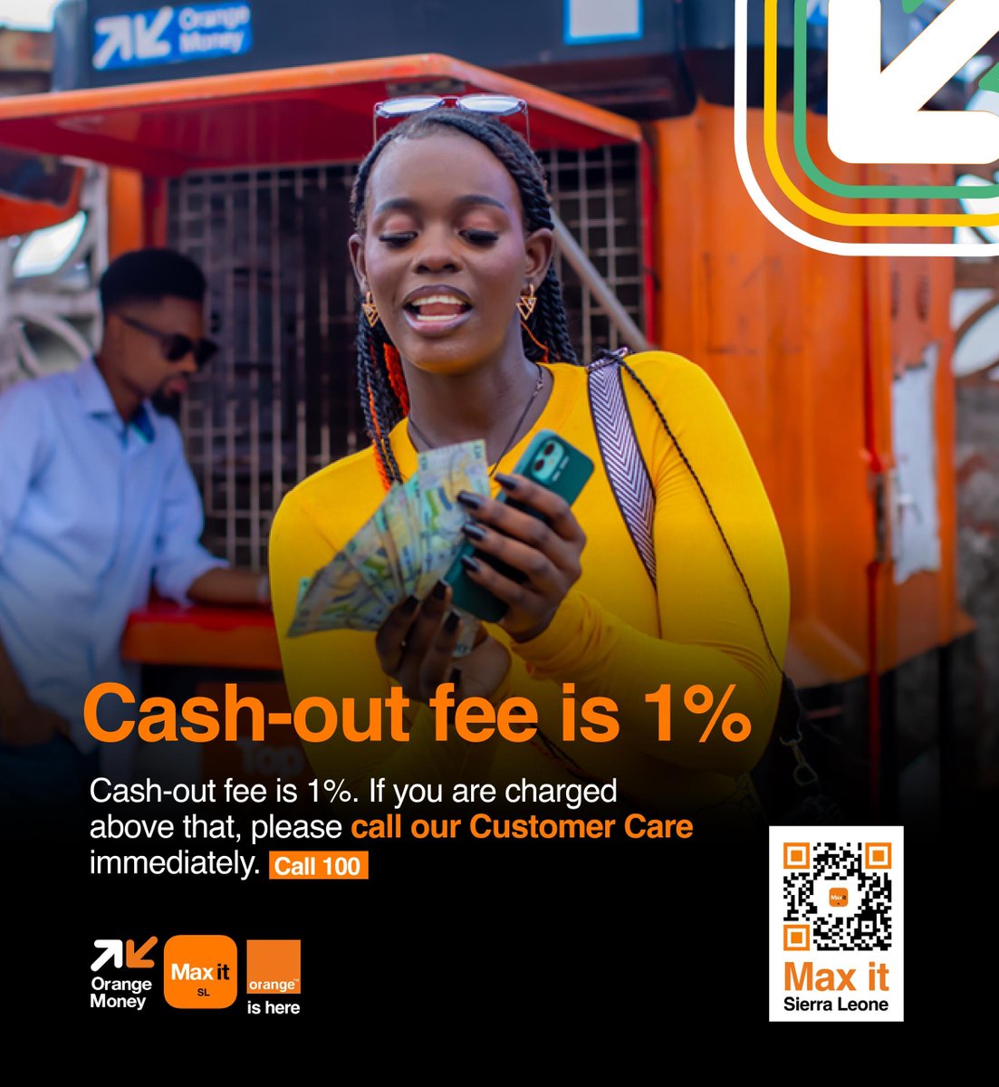 Orange Money Cash-out fee is 1%

Please call our customer care if you are charged above 1%.

Call 100

#orangesl #OrangeMoney #orangeishere