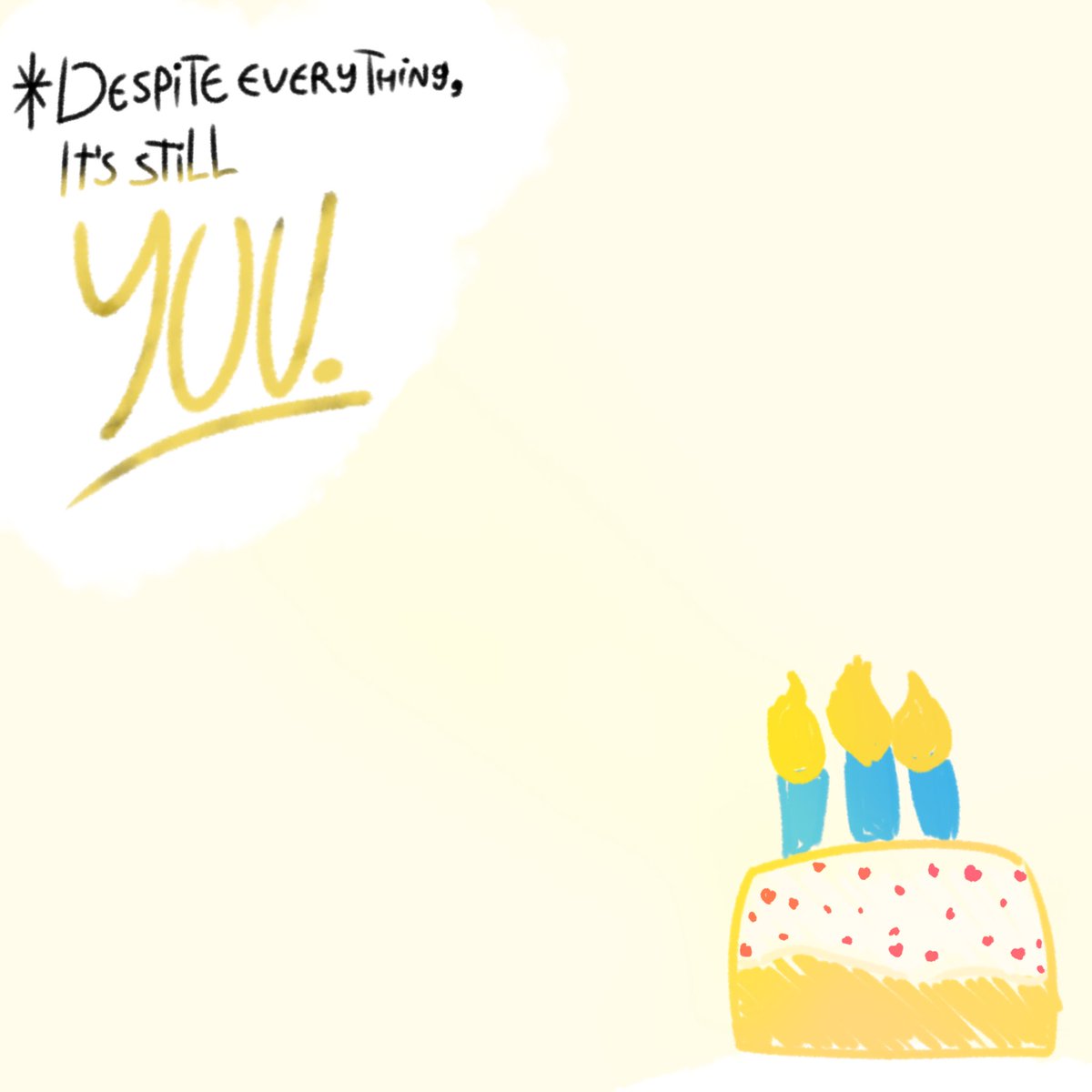 *Despite everything, it's still you. 🎂
#undertale