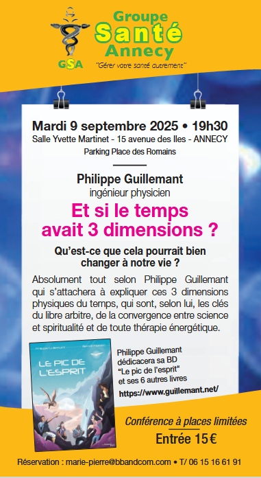 Rappel  : ma prochaine conférence aura lieu la semaine prochaine le 9 septembre  à Annecy et portera sur les hypothétiques 3 temps de la nouvelle  physique...