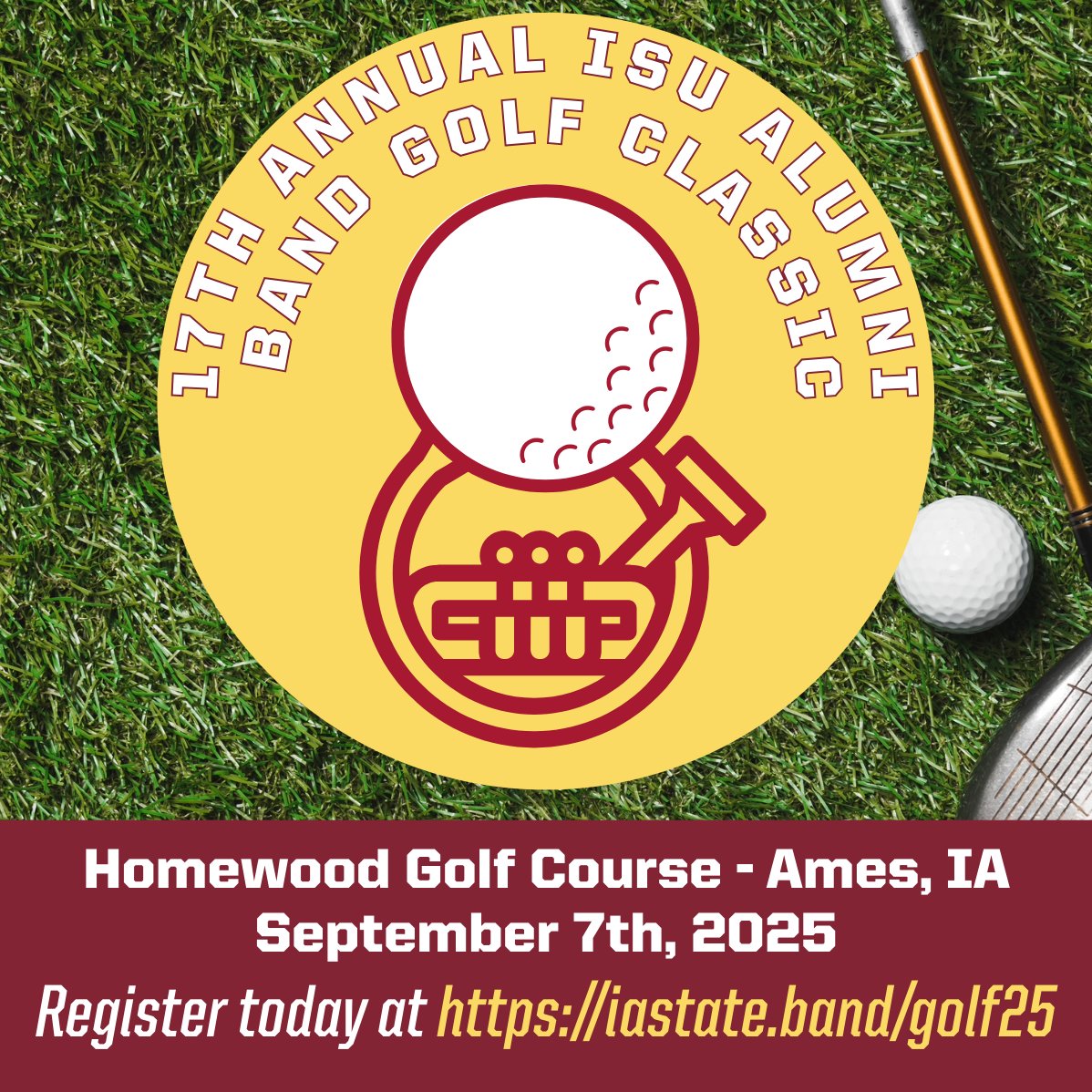 Your eyes aren't playing tricks on you.  It's back!

The 17th Annual ISU Alumni Band Golf Classic returns this weekend at Homewood Golf Course in Ames, IA on Sunday, September 7th, 2025.

For more details and to pre-register your team, visit:
iastate.band/golf25