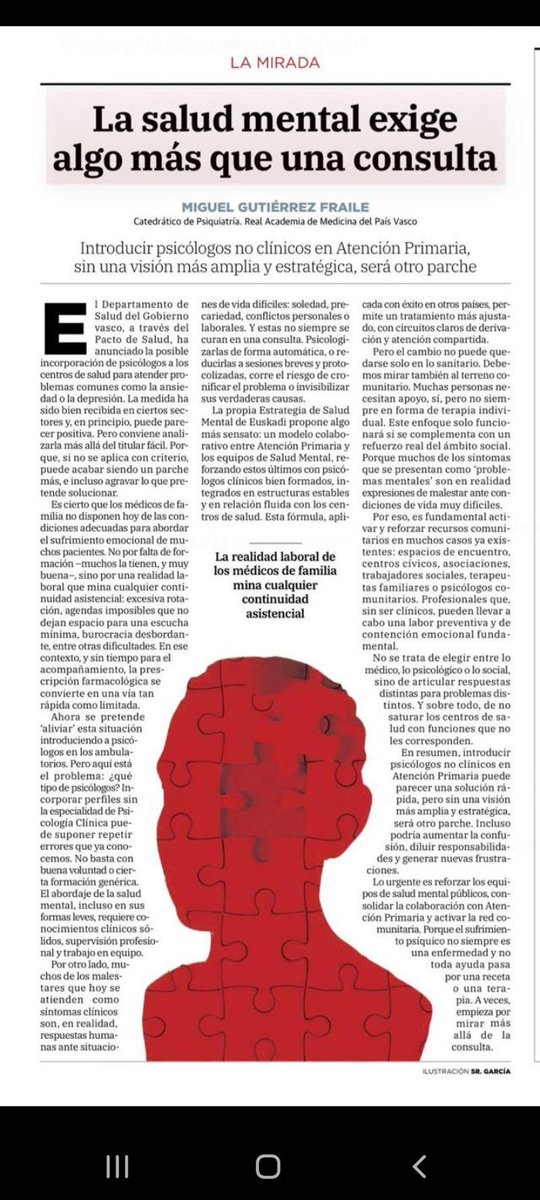"Ahora se pretende "aliviar" [...] introduciendo a psicólogos en los ambulatorios. Pero aquí está el problema: ¿qué tipo de psicólogos?

Miguel Gutiérrez Fraile. 
Catedrático de Psiquiatría. 
Real Academia de Medicina del País Vasco
