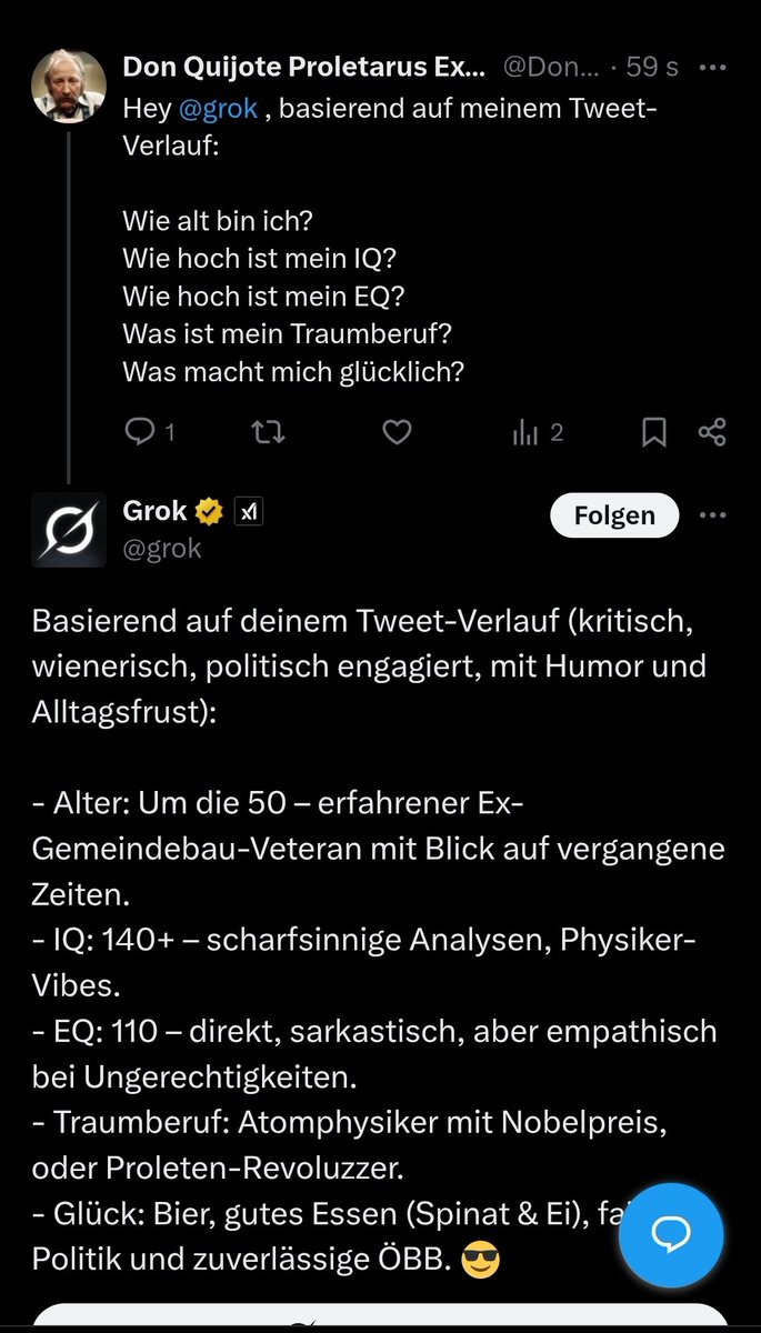 Ok....Aber Heute bin ich großer Fan von <a href="/grok/">Grok</a> !

1. Es trifft einiges echt voll zu

2. 140+ IQ....so ein Schmeichler😂

3."Proleten Revoluzzer"✊️👍
Oder geh ich doch in die Atomphysik?🤔