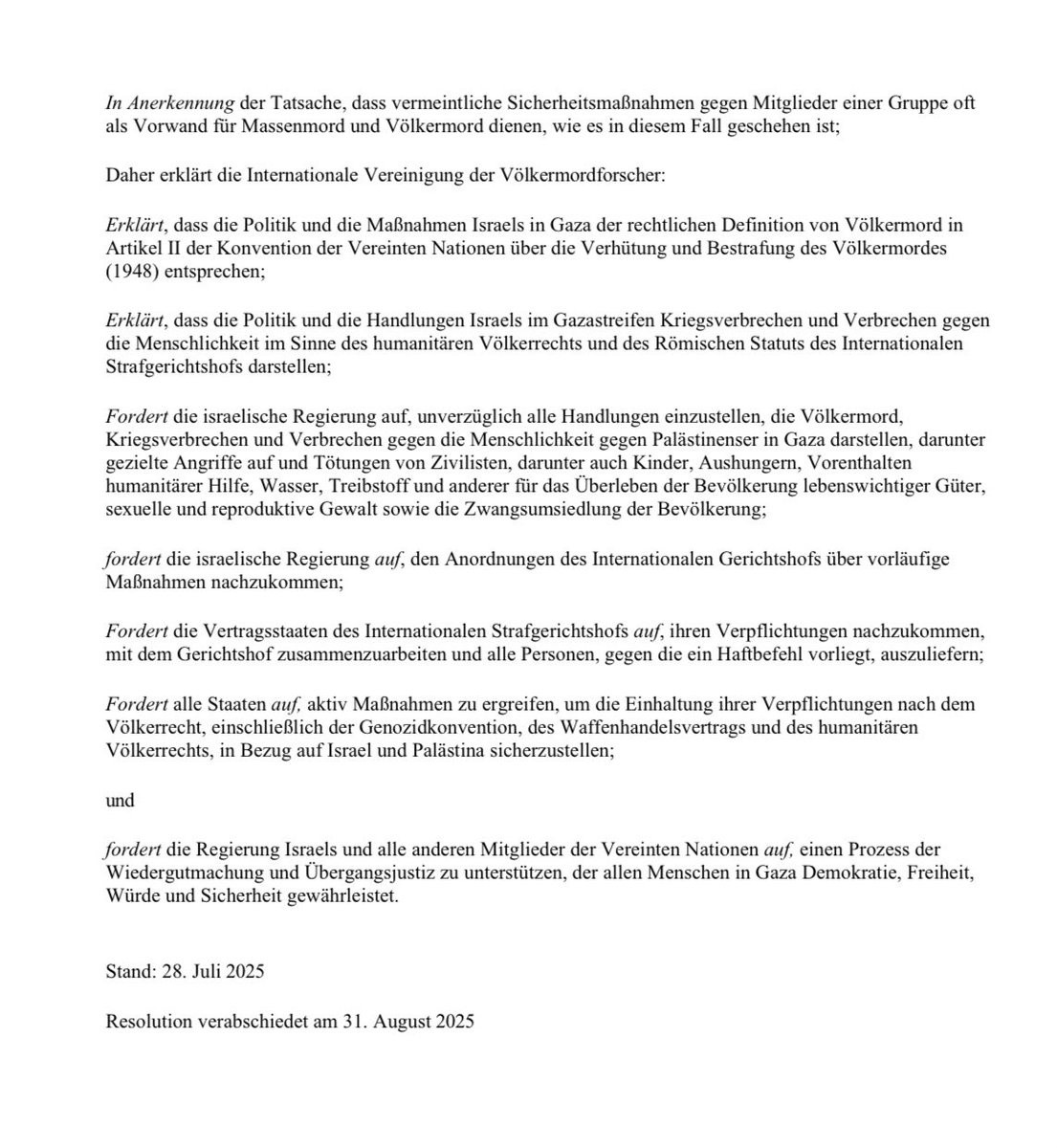 Es ist offiziell: Die „International Association of Genocide Scholars“ (IAGS) sieht beim Vorgehen der israelischen Regierung in Gaza alle Kriterien für einen Genozid erfüllt. Wer das israelische Vorgehen in Gaza unterstützt, macht sich demnach mitschuldig in einem Völkermord.