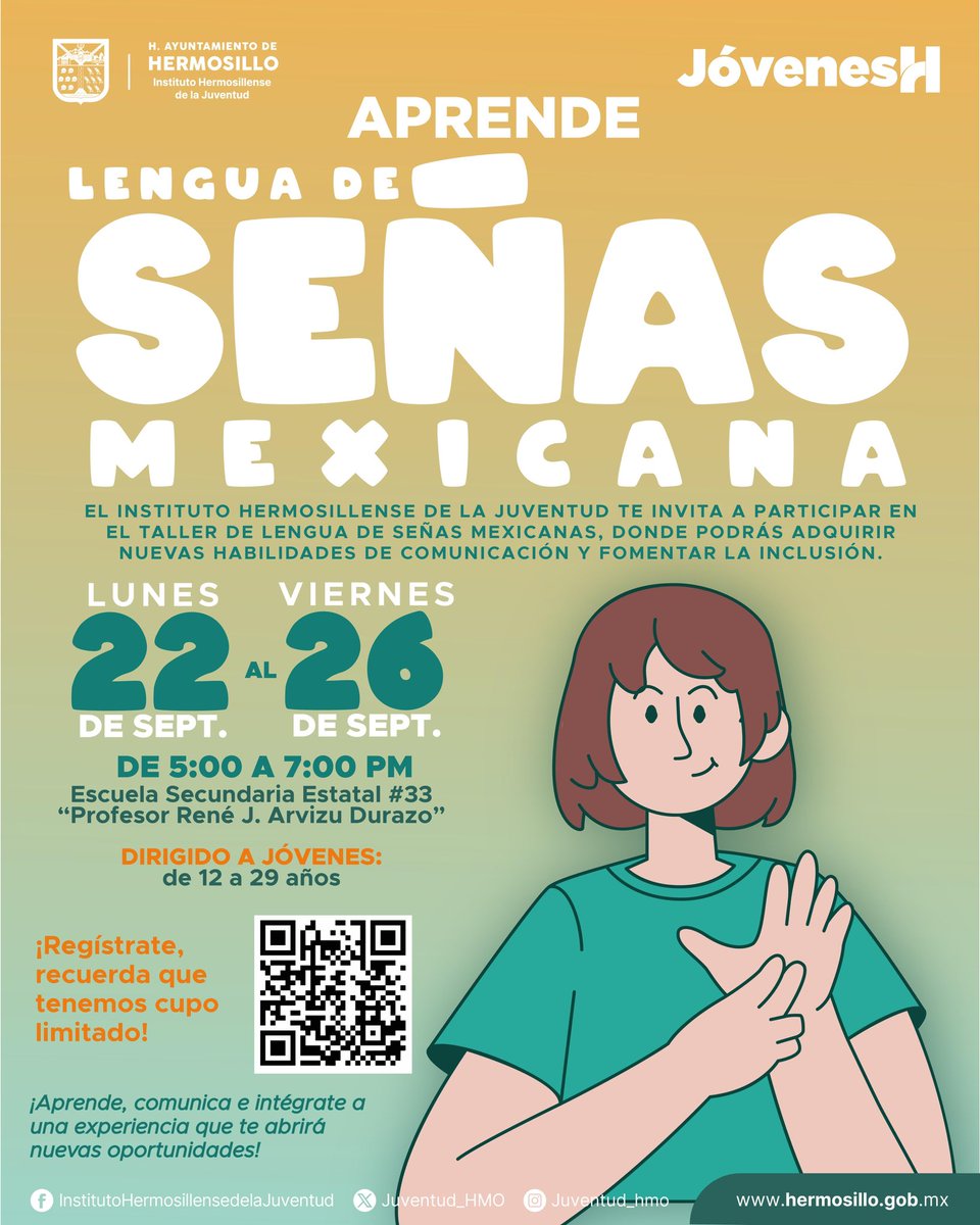 ✨El Instituto Hermosillense de la Juventud te invita al Taller de Lengua de Señas Mexicana, del 22 al 26 de septiembre en la Escuela Secundaria Estatal # 33 “Profesor René J. Arvizu Durazo”.

#LenguaDeSeñas #IHJ #JóvenesHMO #JóvenesH #TallerLSM