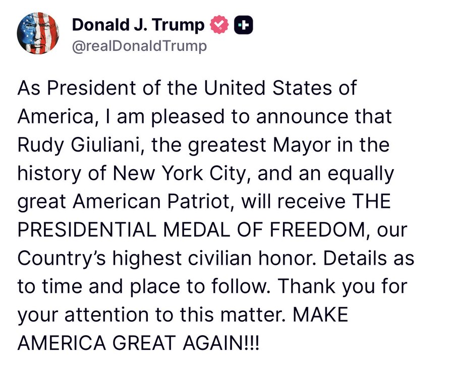 A screenshot of a tweet from Donald J. Trump. The tweet text reads: "As President of the United States of America, I am pleased to announce that Rudy Giuliani, the greatest Mayor in the history of New York City, and an equally great American Patriot, will receive THE PRESIDENTIAL MEDAL OF FREEDOM, our Country's highest civilian honor. Details as to time and place to follow. Thank you for your attention to this matter. MAKE AMERICA GREAT AGAIN!!!" The tweet includes a small American flag emoji next to Donald J. Trump's name.