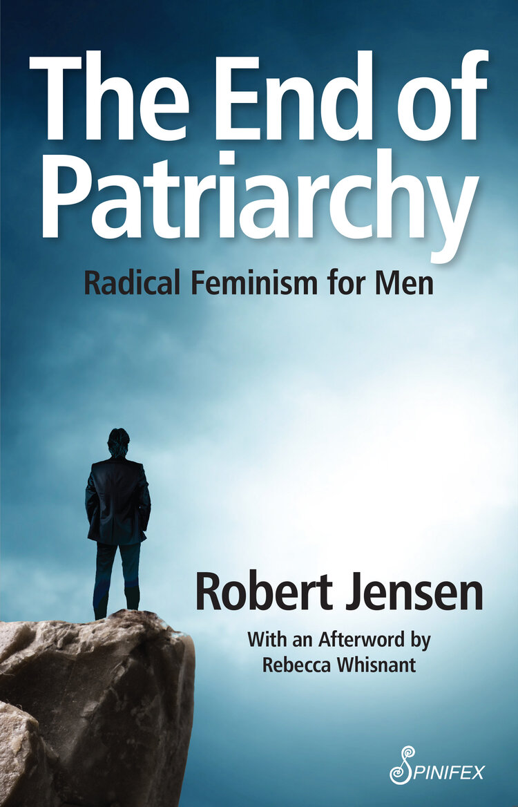 “The patriarchal reduction of a woman to the status of an object that can be used sexually by men is, and always will be, at odds with women’s claim to the dignity that comes with fully human status.”

- Robert Jensen, The End of Patriarchy <a href="/jensenrobertw/">Robert Jensen</a> 
spinifexpress.com.au/shop/p/9781742…