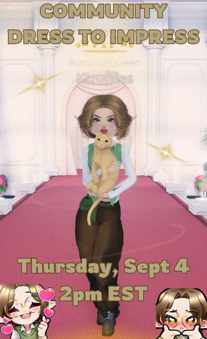 COMMUNITY DRESS TO IMPRESS!!!

We will be doing a custom server DTI session Thursday, September 4, 2pm EST! Anyone in chat is welcome to join and work the runway with me: <a href="/NautilusVT/">Nautilus VT</a> <a href="/PastelVT/">Pastel</a> and <a href="/Zuckness_/">A.S. Gen. Zuckmen</a> 

We hope to see you there!