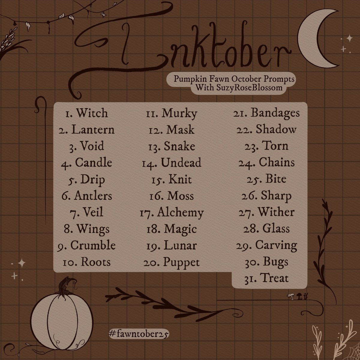 pumpkinfawn's tweet photo. Anyone is more than welcome to follow along with our (@suzyroseblossom) prompts by using #fawntober25 🫶🏻✨ #inktober #promptlist #octoberprompts https://t.co/1TovYnAr53
