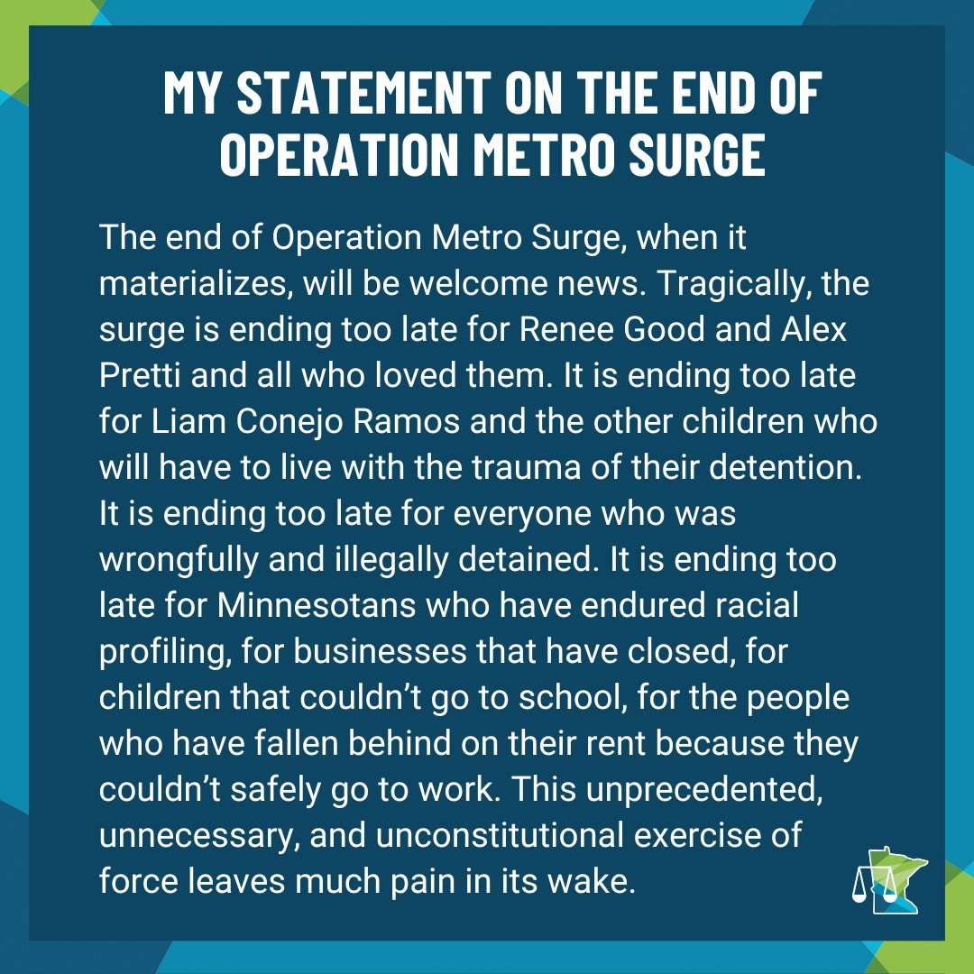 AGEllison's tweet image. Make no mistake: the people of Minnesota ended Operation Metro Surge.

Your voices, dedication to peaceful protest, documenting federal agents’ abuses of power, and commitment to providing for each other made this happen.

There's more work to do, but this is a win for Minnesota.