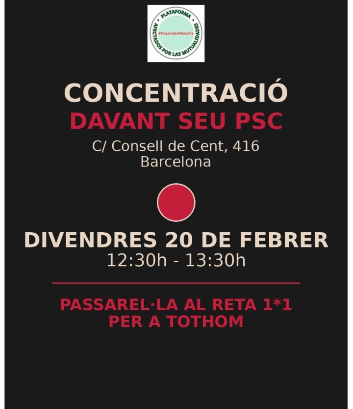 El 20F concentraciones en todo el país ante las sedes del PSOE y, como no podía ser de otro modo, los profesionales mutualistas también estaremos delante de la sede del PSC en Barcelona.
Pasarela al reta 1×1 para todos.
