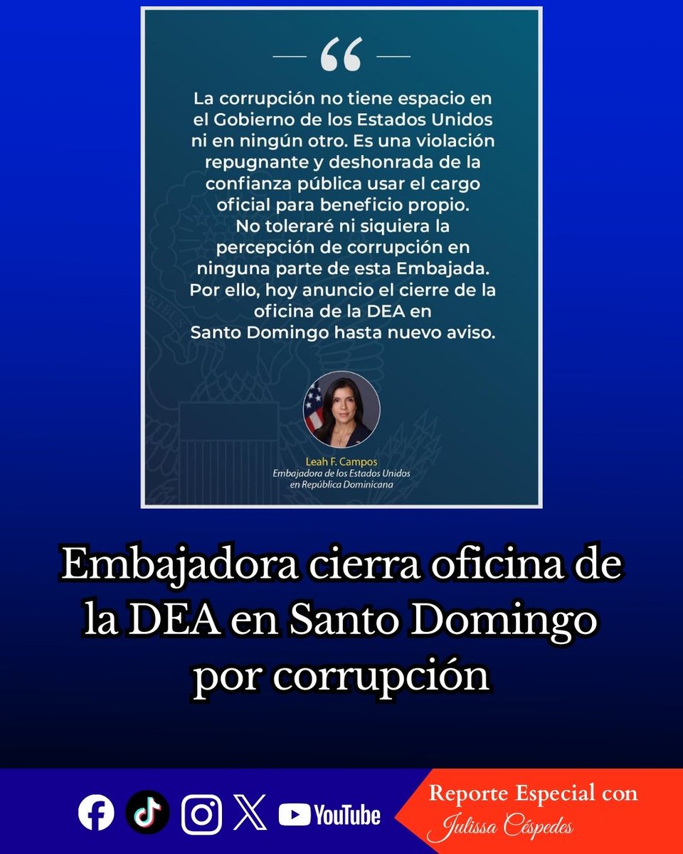 La embajadora de los Estados Unidos en República Dominicana, Leah F. Campos, anunció el cierre de la oficina de la Drug Enforcement Administration en Santo Domingo hasta nuevo aviso, en medio de una declaración contundente contra la corrupción.