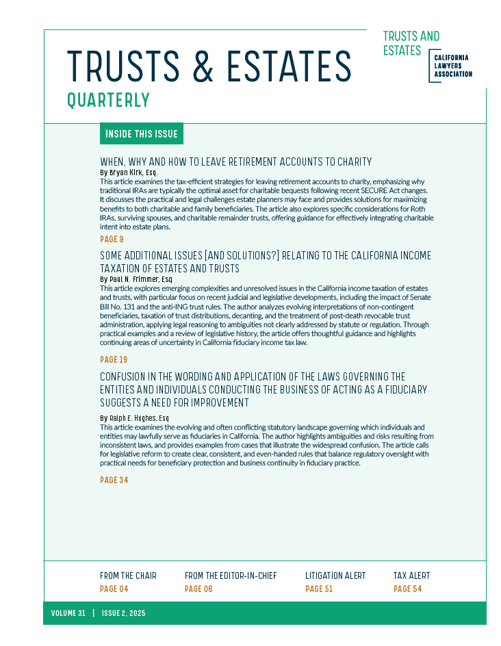 Trusts &amp; Estates Quarterly, Volume 31, Issue 2, 2025

The CLA Trusts and Estates Section Executive Committee (TEXCOM) is excited to share these Quarterly articles with you!

Access the Quarterly Articles for Volume 31, Issue 2, 2025 here: bit.ly/4kH2gdC