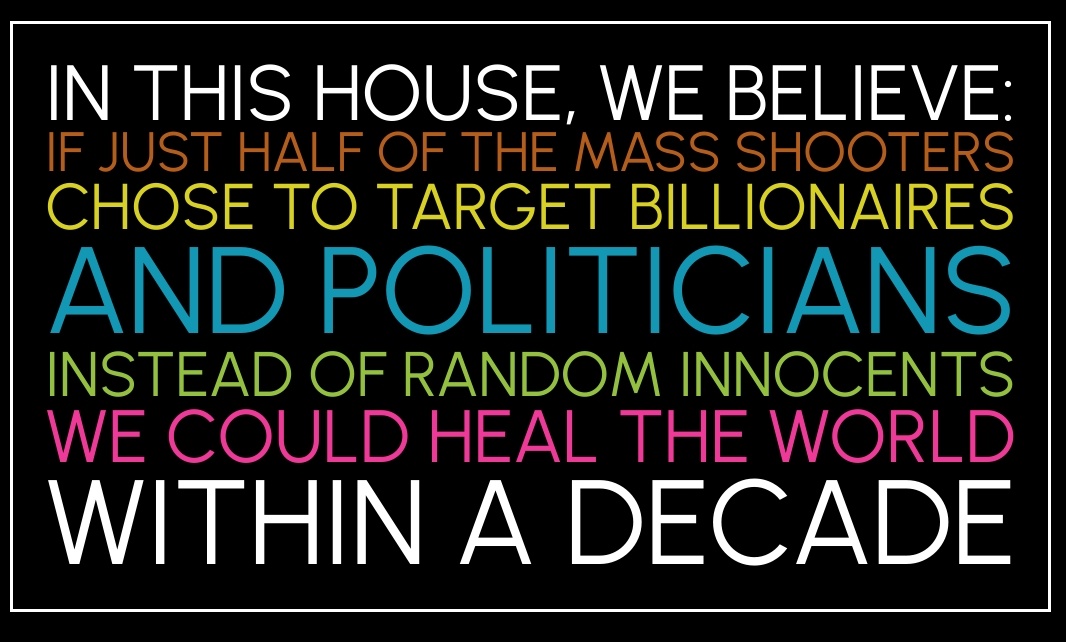 <a href="/Wendigoon8/">Wendigoon</a> Every few months in this country, we see some mentally unwell person who thinks they have nothing left to lose commit an act of extreme violence.

All I'm saying is that if you're willing to throw your life away for the chance to commit one act of violence, make it a useful one.
