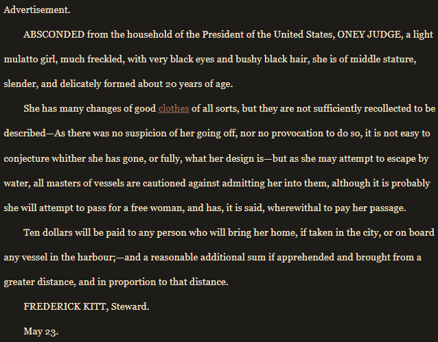 MsGo's tweet photo. #BlackHistoryMonth
#OneyJudge wasn't 9 years old when she escaped enslavement. She was 20.
This is the actual ad #GeorgeWashington placed in the paper in 1796 (on the right column) and transcript.
She was hunted, and evaded recapture until the end of his days. https://t.co/50uHcaaqS3