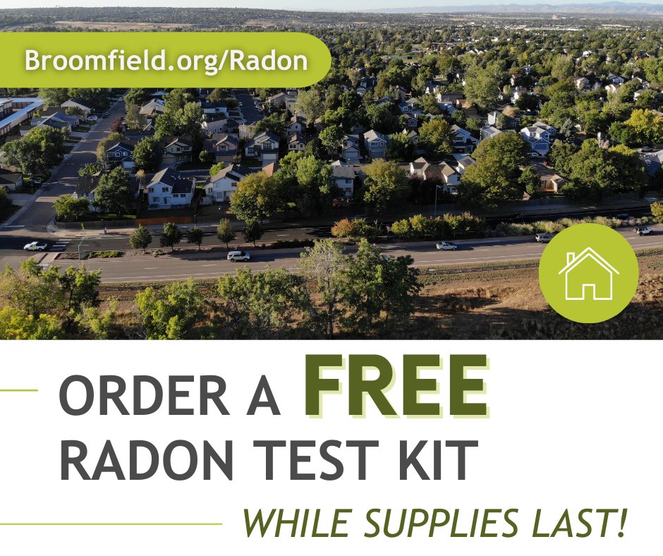 Broomfielders can order a FREE home radon test kit, while supplies last! Radon is an odorless, tasteless and invisible gas that forms naturally in the soil and can seep into your home. Long term exposure to radon can lead to lung cancer. Sign up at Broomfield.org/Radon!