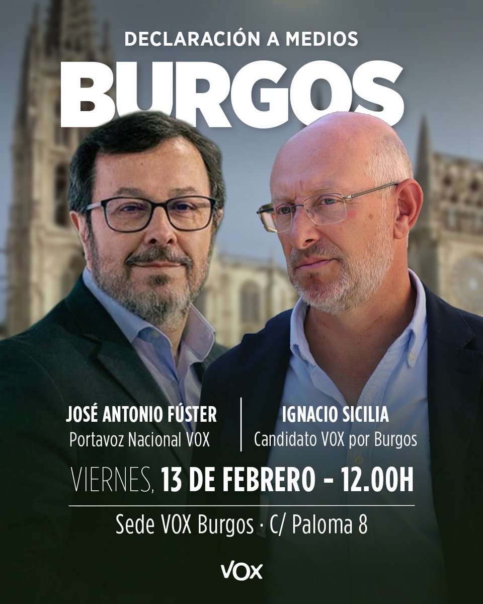 📍Sede Vox Burgos, Paloma 8, entreplanta 5

🗓️ Viernes, 13 de febrero

🕦 12:00 horas

El portavoz nacional de VOX, <a href="/joseafuster/">José Antonio Fúster</a> junto con el candidato de Vox por la provincia de Burgos, <a href="/isicilia/">Iñaki Sicilia Doménech</a> ofrecerán una declaración a los medios de comunicación.

#soloquedavox
