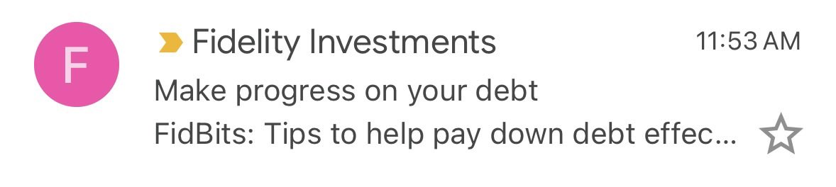 I’m insulted <a href="/Fidelity/">Fidelity Investments</a> that you think I have debts that need progress made on.

Maybe profile me a little better and know I carry zero debt. I know I’m a unicorn, but I do exist as do others like me.