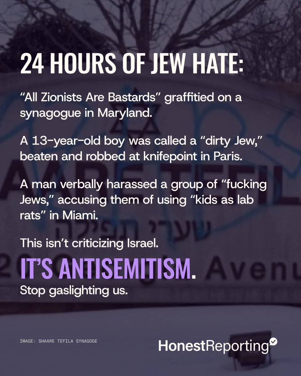 HonestReporting's tweet image. 24 hours. Three countries. Same hate.

A synagogue in Maryland defaced with “AZAB.”
A 13-year-old Jewish boy beaten and held at knifepoint in Paris.
Jews harassed in Miami with blood libels shouted in broad daylight.

This isn’t about Israeli policy. It’s antisemitism.