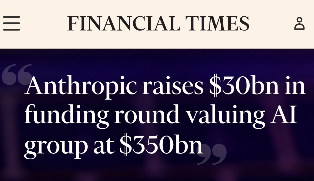 NEW: ANTHROPIC RAISES $30BN IN FUNDING ROUND VALUING AI GROUP AT $350BN  - FINANCIAL TIMES

SOURCE: ft.com/content/d21f45…