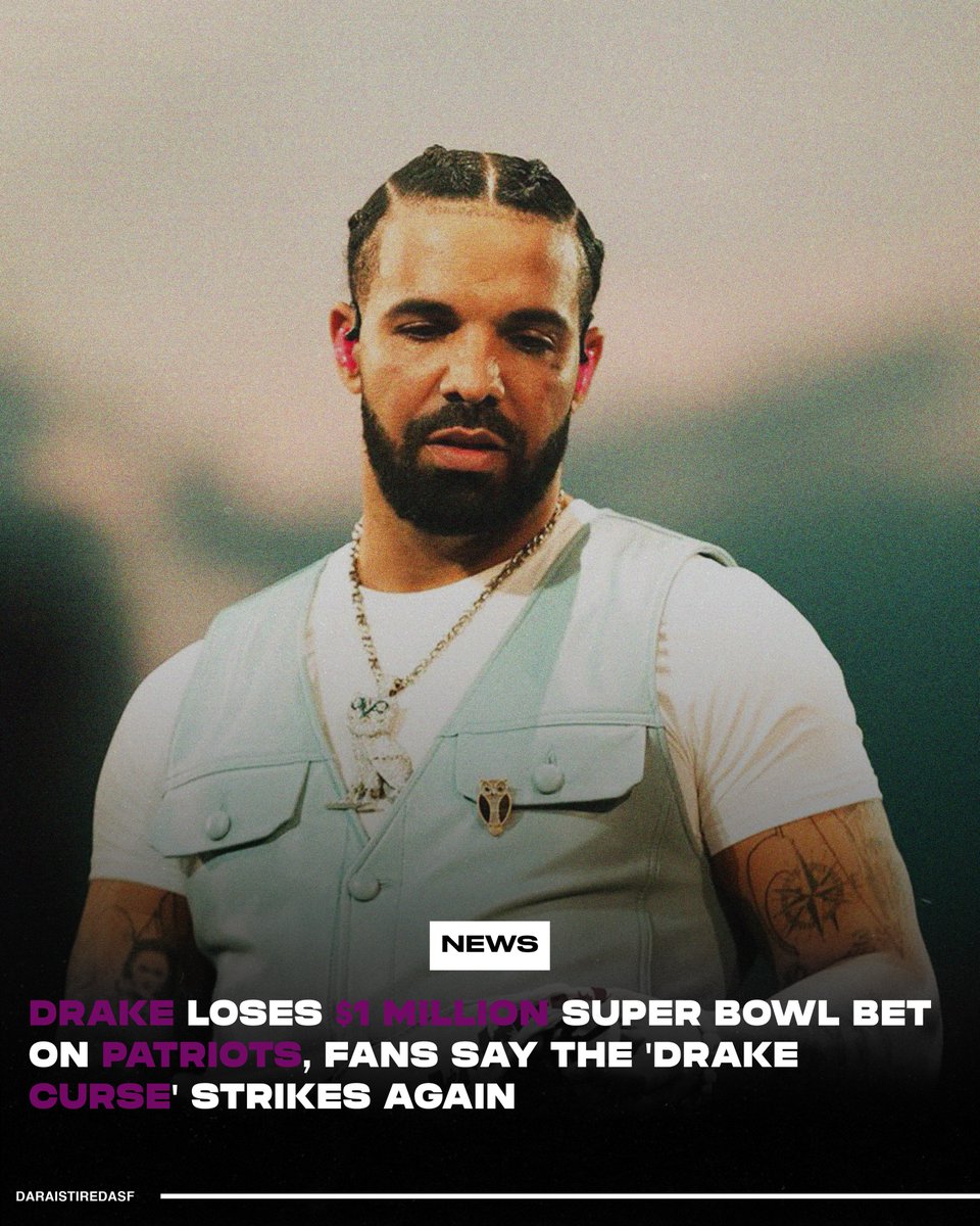 Drake Cursed Drake Loses $1 Million Super Bowl Bet on Patriots, Fans Say the 'Drake ...