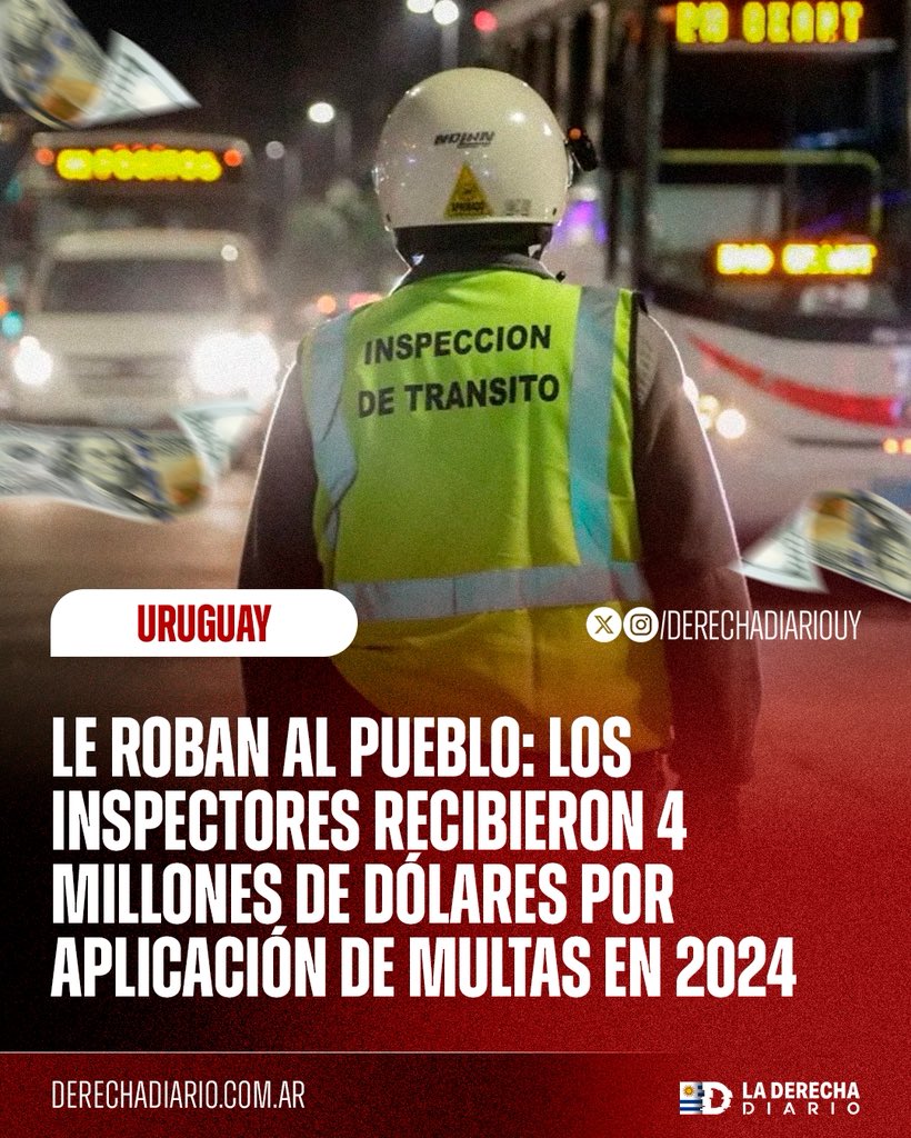 🇺🇾 | LE ROBAN AL PUEBLO: Los inspectores de tránsito, que se dedican a robar al pueblo y abusar de la gente con sus delirantes multas recibieron 4 millones de dólares por aplicación de las mismas en 2024.