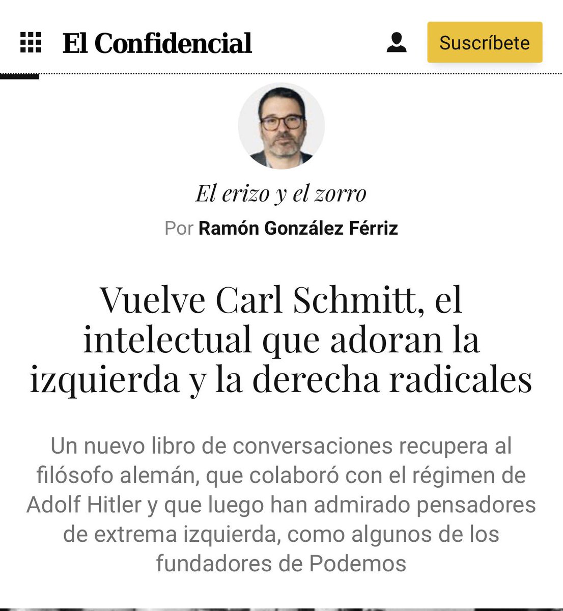 “Mi ensayo ‘El concepto de lo político’ divisa el criterio de lo político en la distinción entre amigo y enemigo y hete aquí: este ensayo suscita amistad y enemistad. Es lo más alto que se pueda decir en su honor; un síntoma seguro de su autenticidad existencial” (Carl Schmitt).