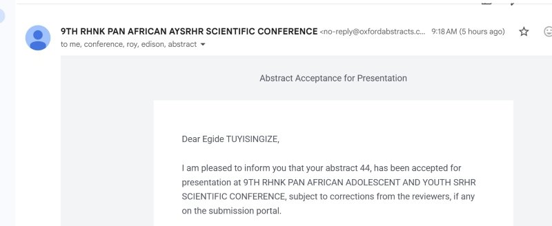I am happy that my abstract tittled 
"Lowering Age Barriers: Policy-Enabled Access to SRH Services for Adolescents Aged 15+ in Rwanda" has been accepted for Poster presentation at the 9TH RHNK Pan African Adolescent &amp; Youth Sexual and reproductive Health Right Scientific Conf.