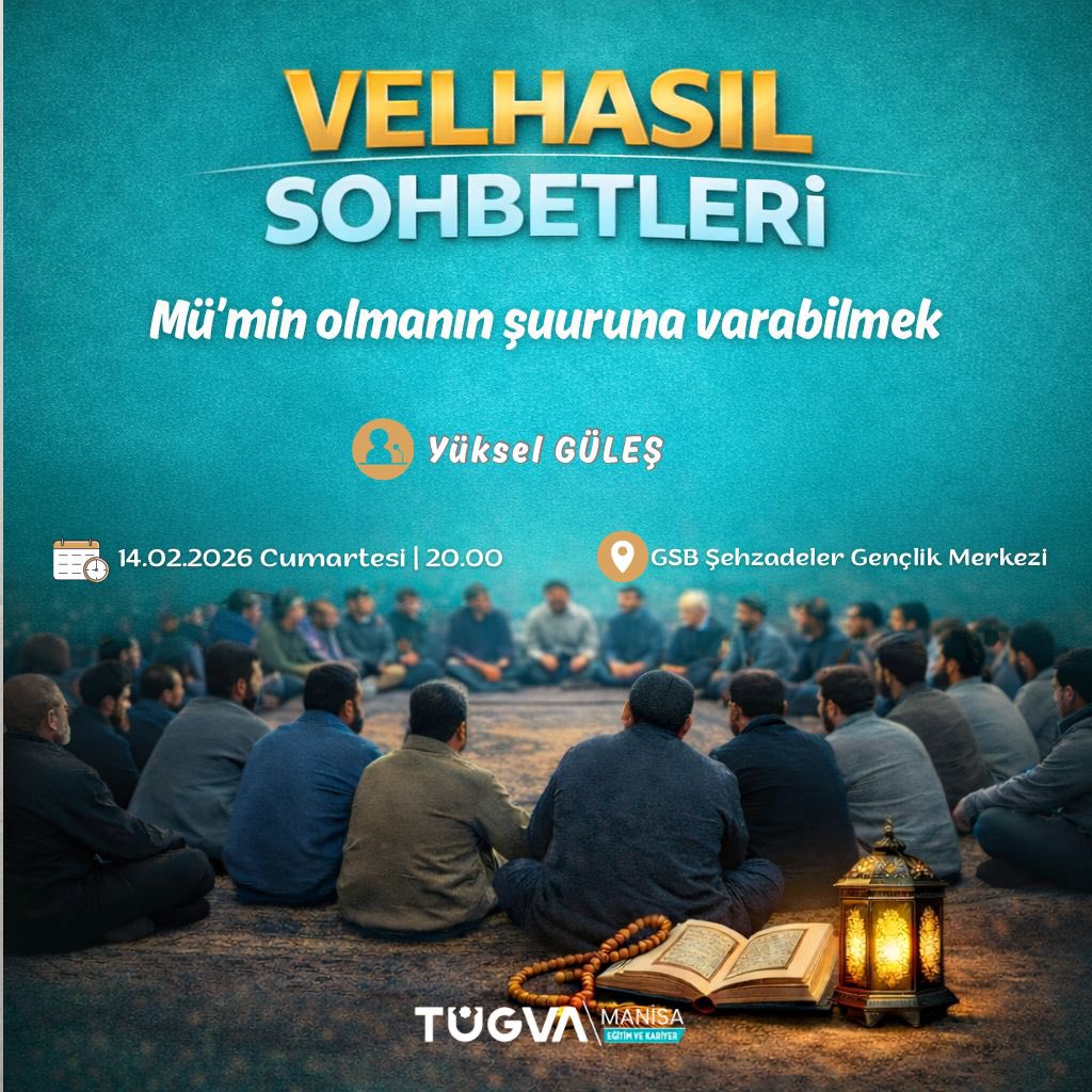 VELHASIL SOHBETLERİ

Mü’min olmanın şuuruna varabilmek…
Kalbe dokunan, zihni diri tutan bir sohbet halkasında buluşuyoruz.

📅 14 Şubat 2026 Cumartesi
⏰ 20.00
📍 GSB Şehzadeler Gençlik Merkezi

🗣 Yüksel Güleş 

Samimiyetin, tefekkürün ve kardeşliğin merkezinde
Velhasıl…