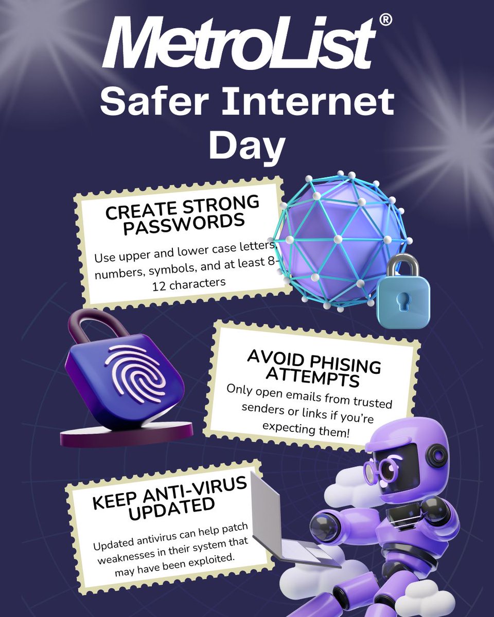 Today is Safer Internet day, MetroList has 3 simple tips that can keep you and your information safer on the internet. First, Strong passwords are a must! Second, knowing the sender, avoiding  phising attempts! Finally, keeping anti-virus software updated. #staysafe