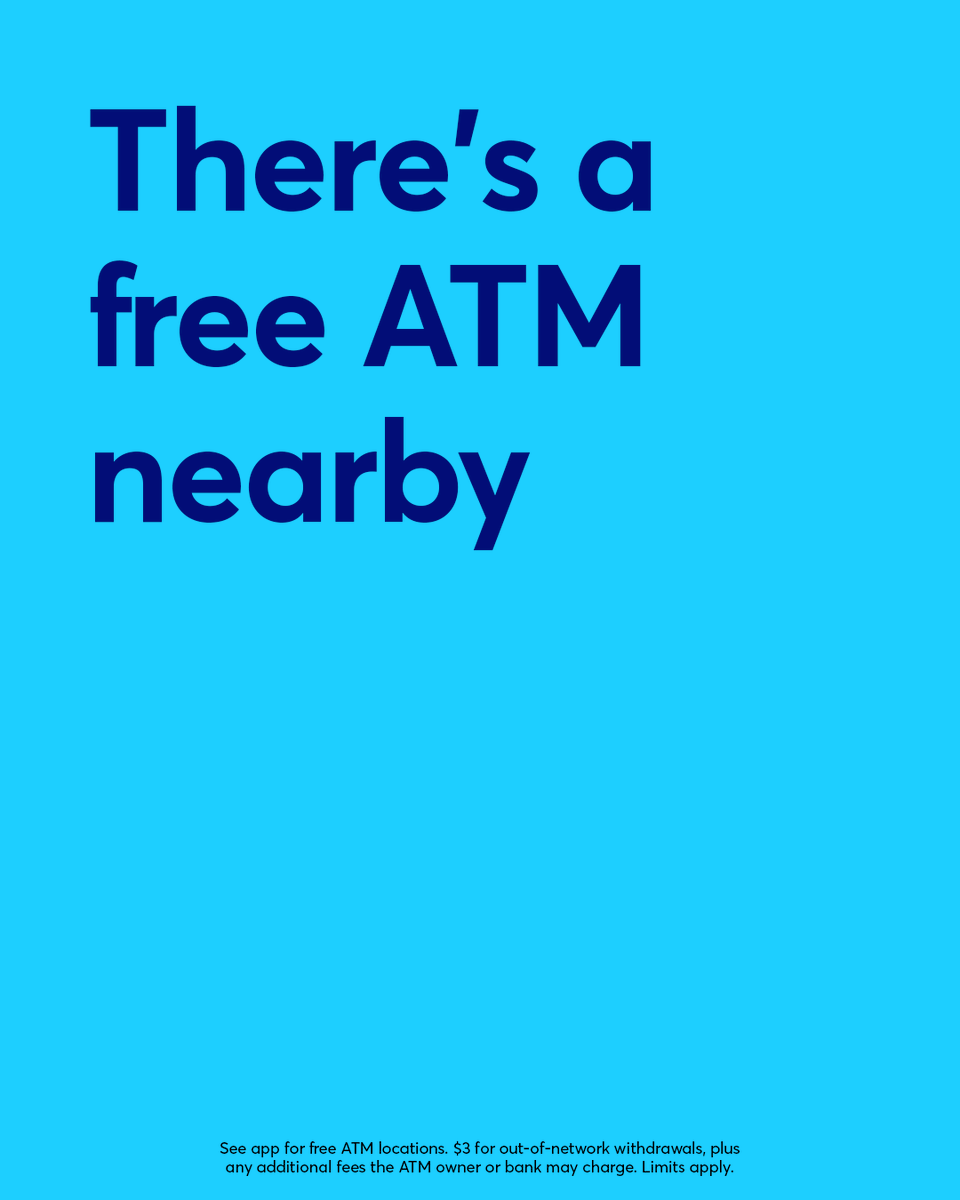 Need cash? Get fee-free withdrawals at thousands of in-network ATMs across the country. Just use the app to find one near you.