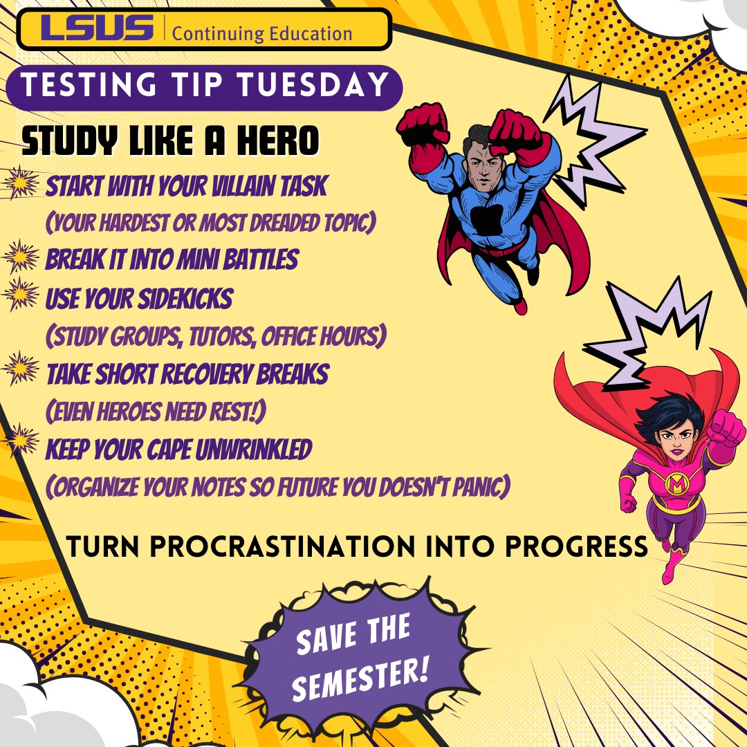 🦸‍♂️ #TestingTipTuesday: Hero Edition 🦸‍♀️
It’s #NationalHeroWeek, and every hero must face a villain even in their #study routine. Defeat #procrastination with these heroic #StudyTips. Save the semester. 📚💪

#lsusce #CollegeSuccess #StudySmarter #TestPrepTips #productivity