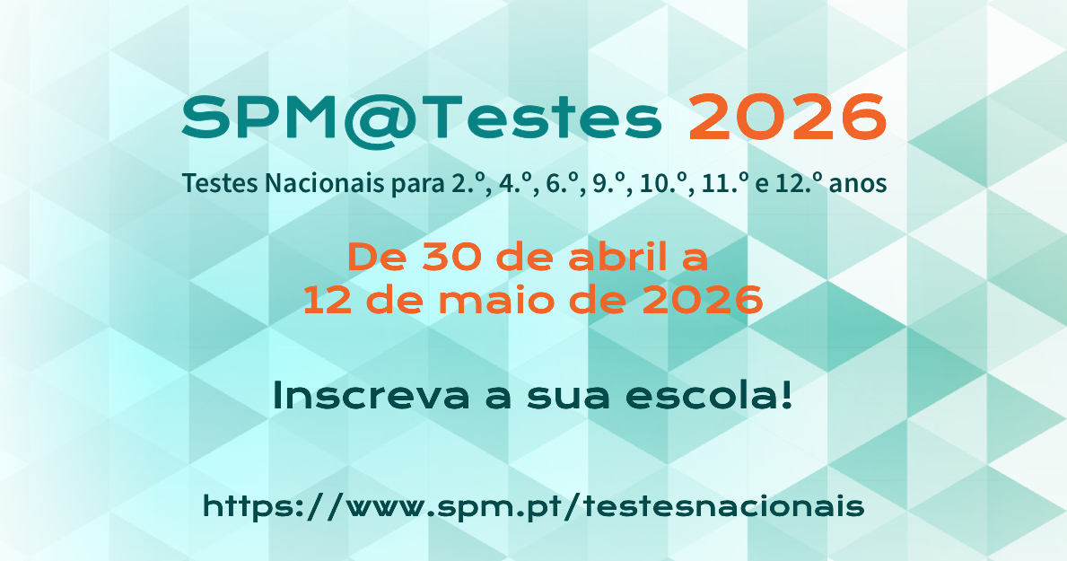 Inscrições Abertas: SPM@Testes 2026

Sabe qual é o real nível de Matemática dos seus alunos em comparação com o resto do país? 

🗓️ Datas das Provas: 30 de abril a 12 de maio de 2026.

Garanta a participação da sua Escola!

🔗 Inscrições e informações: testesnacionais.spm.pt