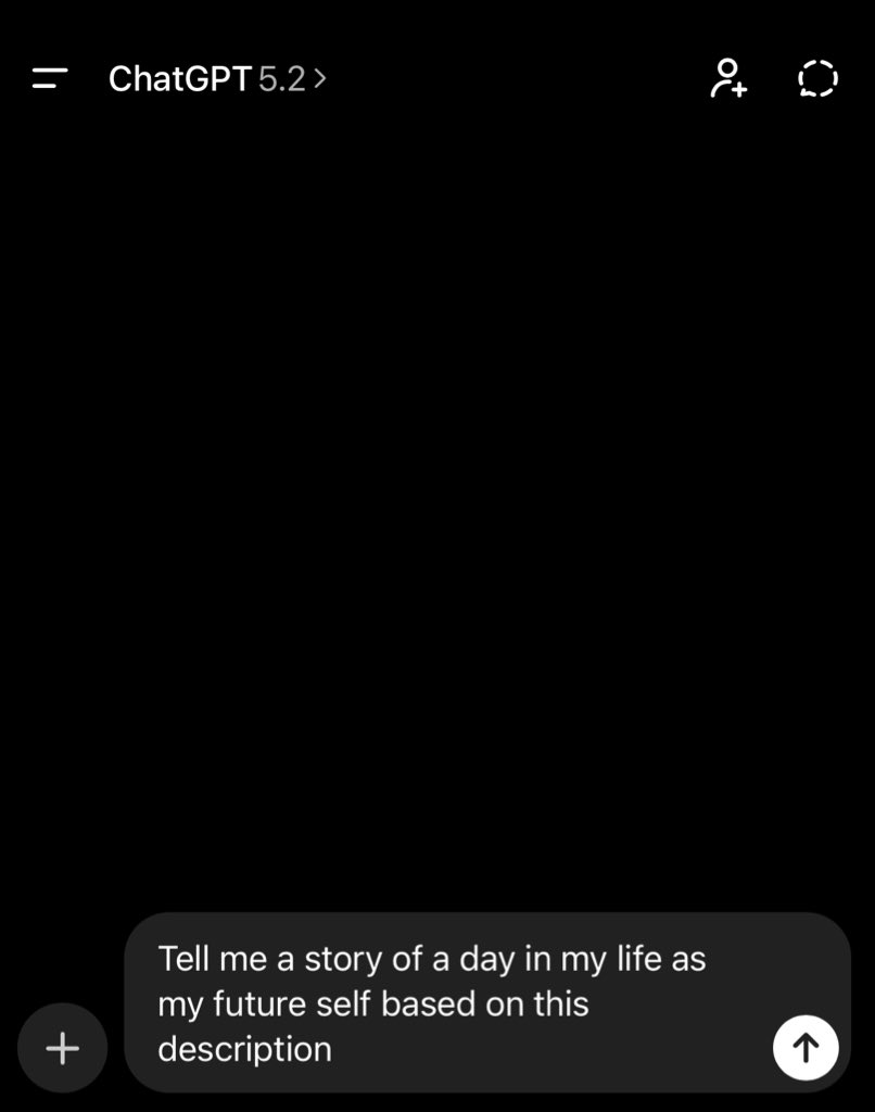 If ChatGPT is on your phone and you’re not using the “Day in the Life” prompt,
you’re actively wasting your future.

Pause whatever you’re doing. 
This takes 3 minutes

→ Go to ChatGPT
→ Write down all your goals and desires
Everything you want to be.
Everything you want to