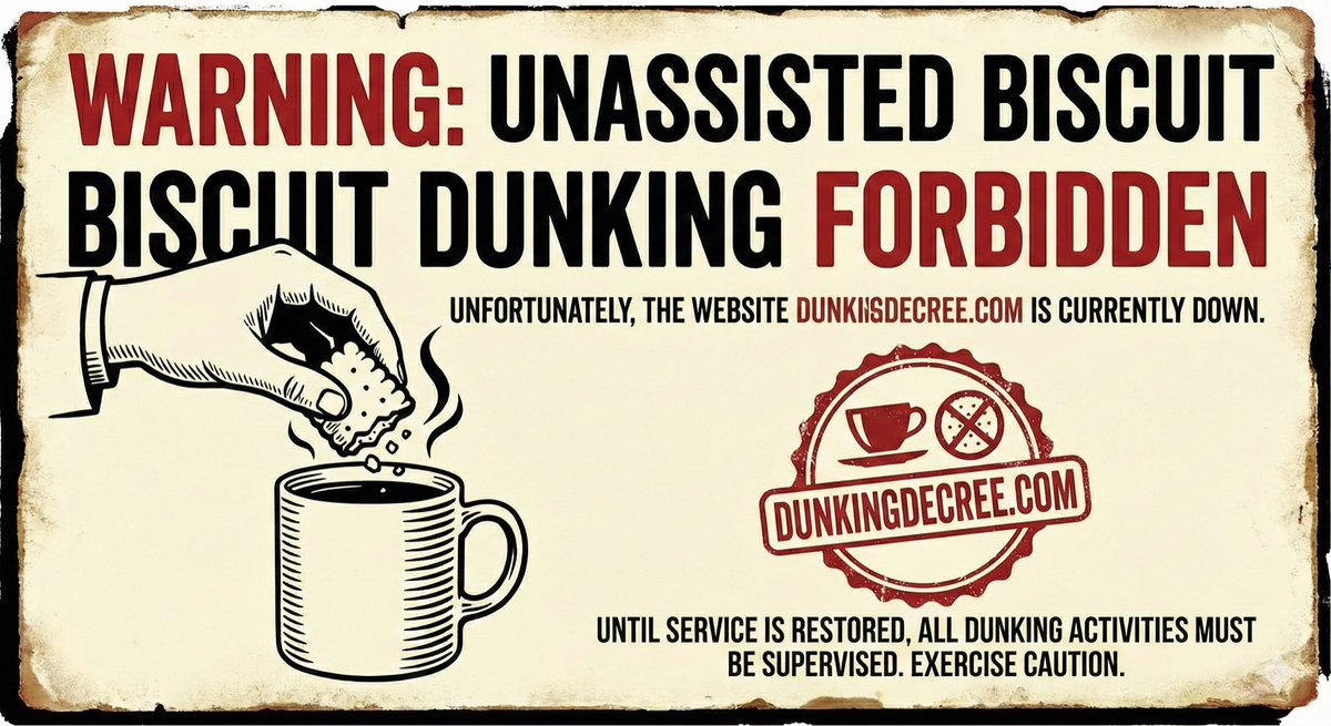 DunkingDecree's tweet photo. ⚠️SERVICE INTERRUPTION ⚠️

The Ministry of Structural Integrity is currently offline . 

We have exceeded our monthly tea budget . The treasury has suspended all dunking tests until the next fiscal period .

(Tomorrow)

Dunk at your own risk , we’re not liable for soggy debris. https://t.co/6pviWBnpQw