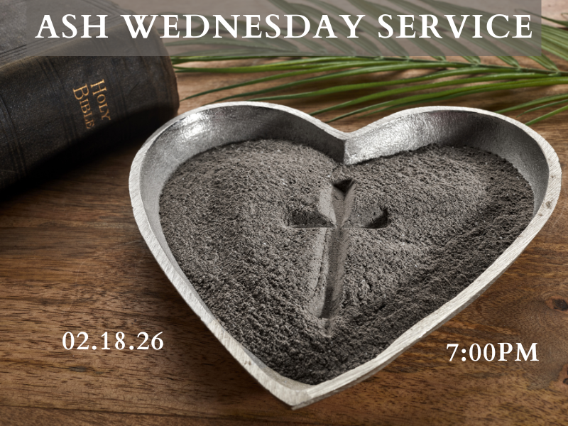 Ash Wednesday | February 18 at 7:00 PM
Ash Wednesday marks the beginning of Lent—a season of reflection and repentance. Through prayer, scripture, and the imposition of ashes, this service offers space to remember our humanity and God's mercy through Jesus death and resurrection.