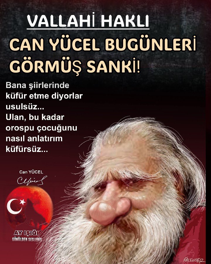 Vallahi haklı "Can Yücel bugünleri görmüş"
