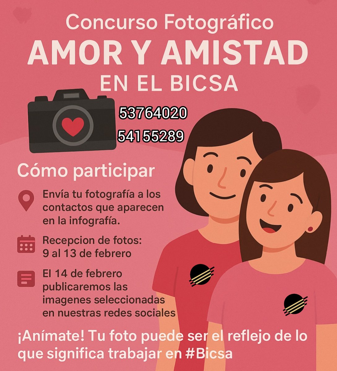 El 14 de febrero celebramos la amistad y el cariño que nos unen en #Bicsa. Súmate al Concurso Fotográfico “Amor y Amistad en el Bicsa” y comparte  momentos que hacen especial nuestro banco. Envía tu foto al 53764020 o 54155289  Recepción: 10–13 de febrero  Publicación: el 14!!