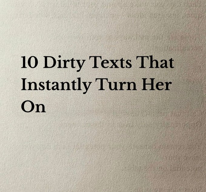 seduction__king's tweet image. 10 Dirty Texts That Instantly Turn Her On  

// Thread //